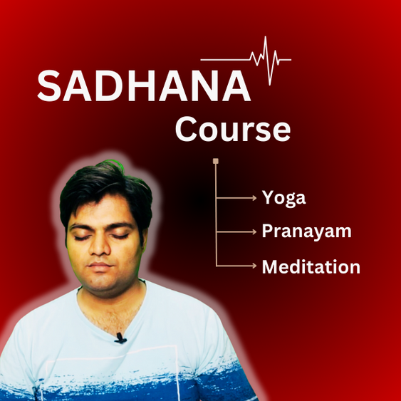 Complete Sadhana Course Step by Step : Yoga, Pranayama, Meditation